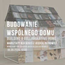 Budowanie wspólnego domu: warsztaty dla dzieci z Jessicą Ostrowicz