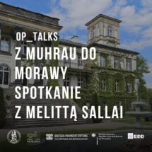 OP_TALKS | Z Muhrau do Morawy – spotkanie z Melittą Sallai