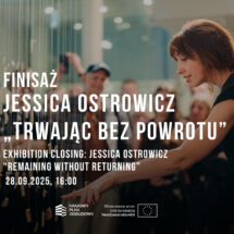 FINISAŻ | Jessica Ostrowicz „Trwając bez powrotu”